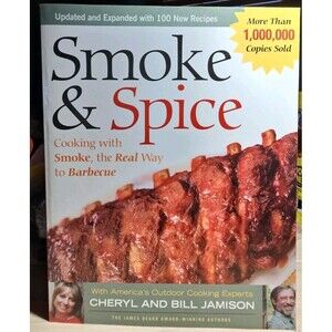 Smoke and Spice : Cooking with Smoke, the Real Way to Barbecue by Bill Jamison …